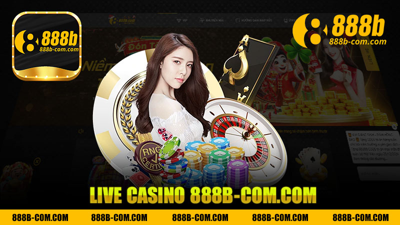 Trải Nghiệm Đẳng Cấp Với Live Casino Nhà Cái 888b - Khám Phá Thế Giới Chơi Game Hấp Dẫn