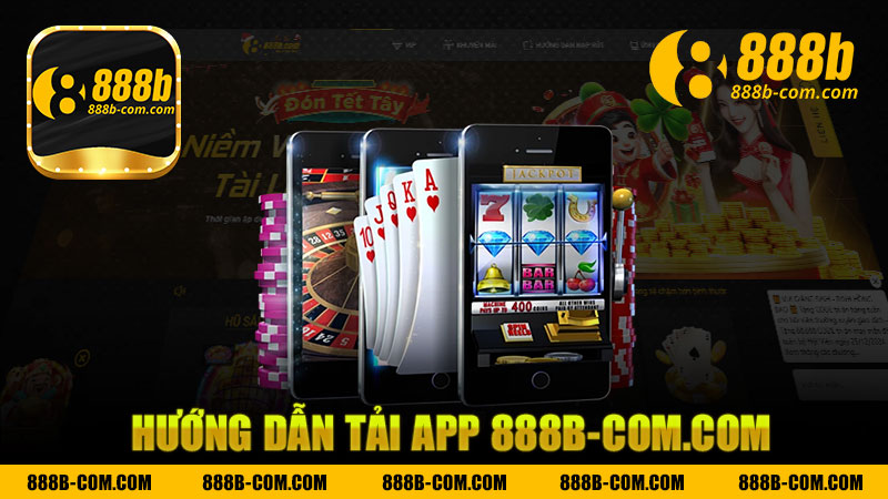 Hướng dẫn tải app nhà cái 888b - Bước vào thế giới giải trí trực tuyến